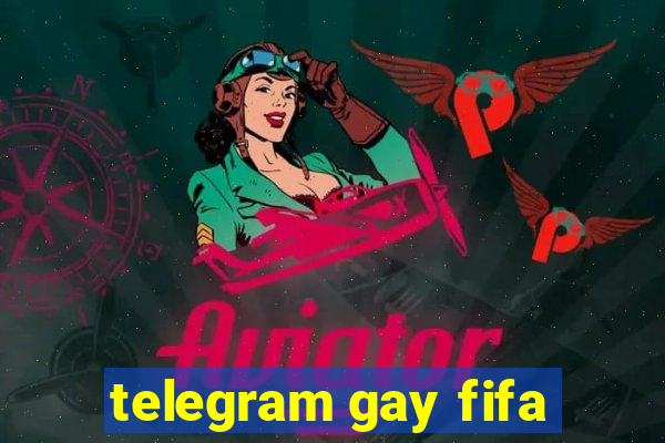 telegram gay fifa